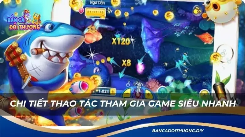 chi tiết thao tác tham gia game siêu nhanh