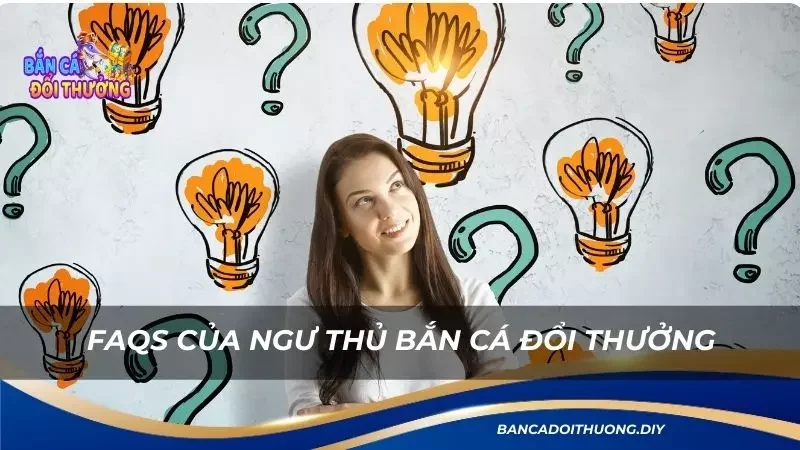 Những câu hỏi hay gặp nhất của tân thủ