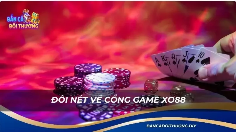 đôi nét về cổng game Xo88