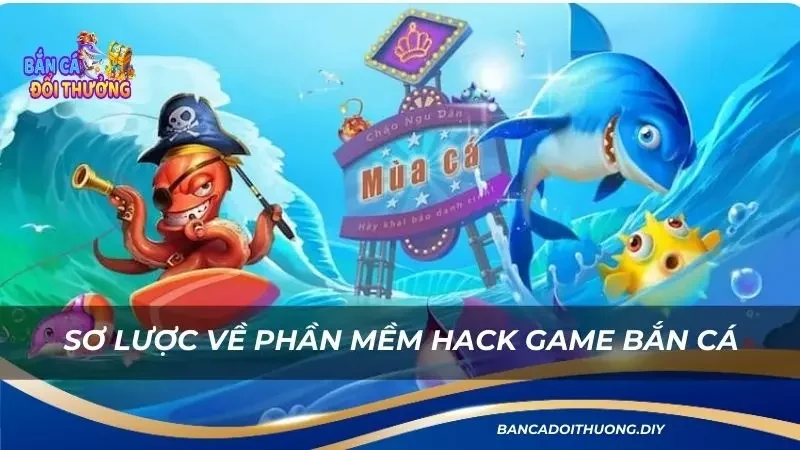 Sơ lược về phần mềm hack game bắn cá