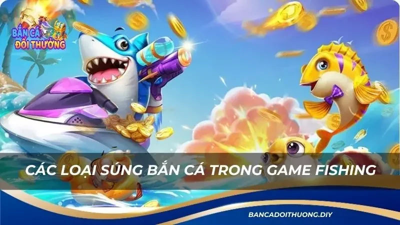 định nghĩa về súng bắn trong game fishing